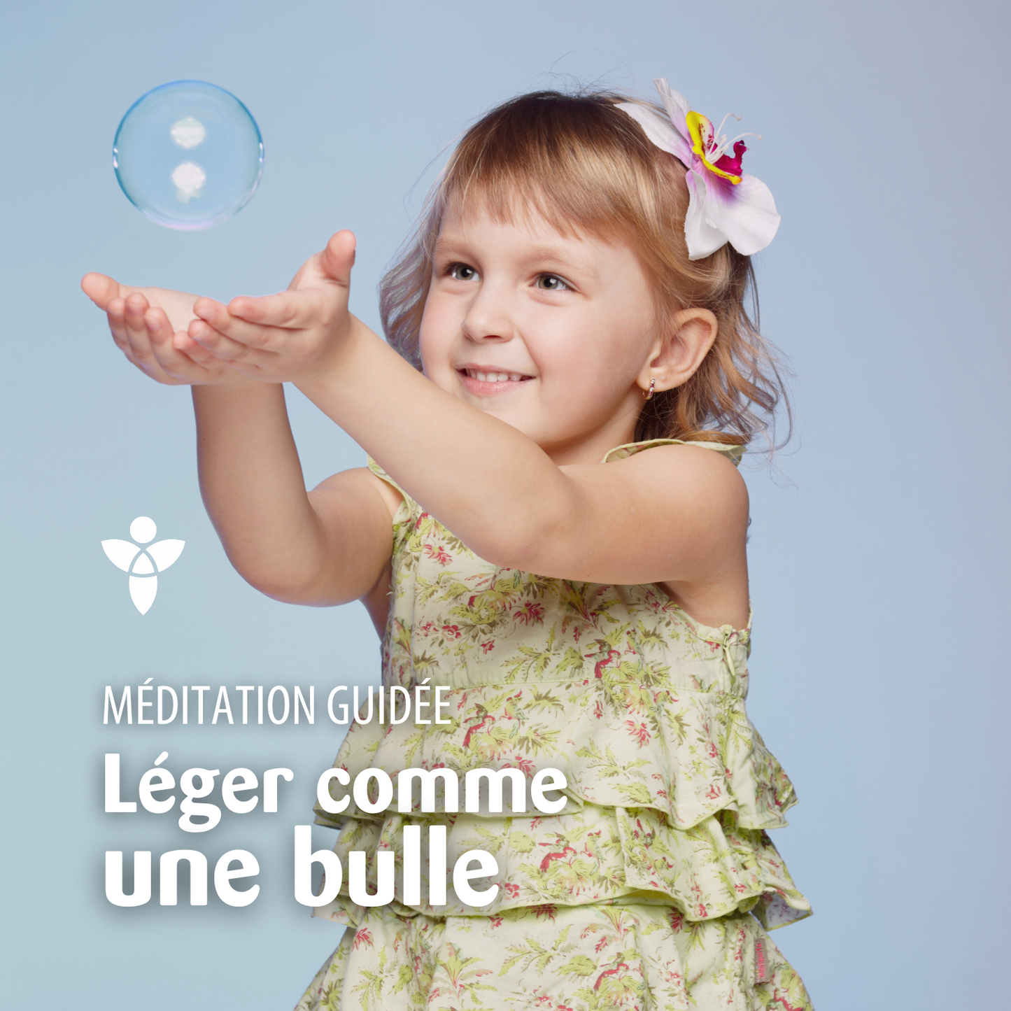 Méditation LÉGER COMME UNE BULLE