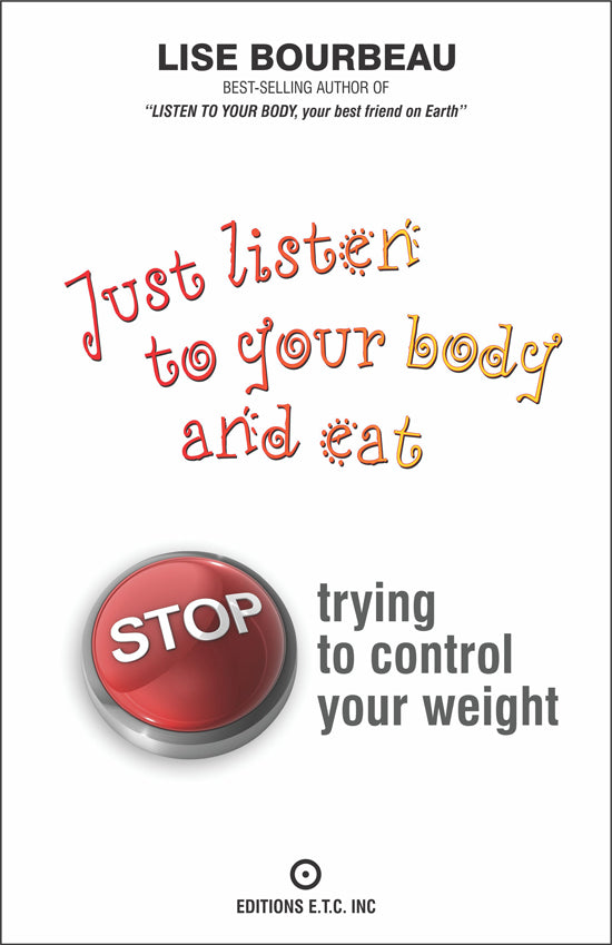 Just listen to your body and eat: stop trying to control your weight